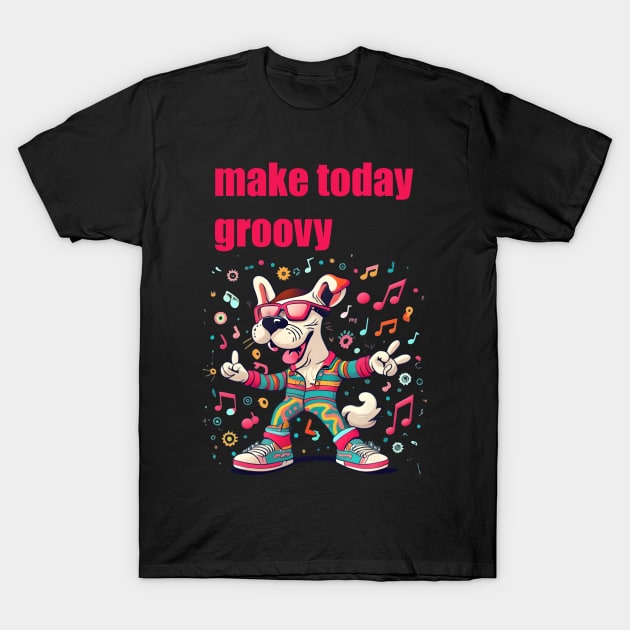 Make Today Groovy T-Shirt by Double You Store